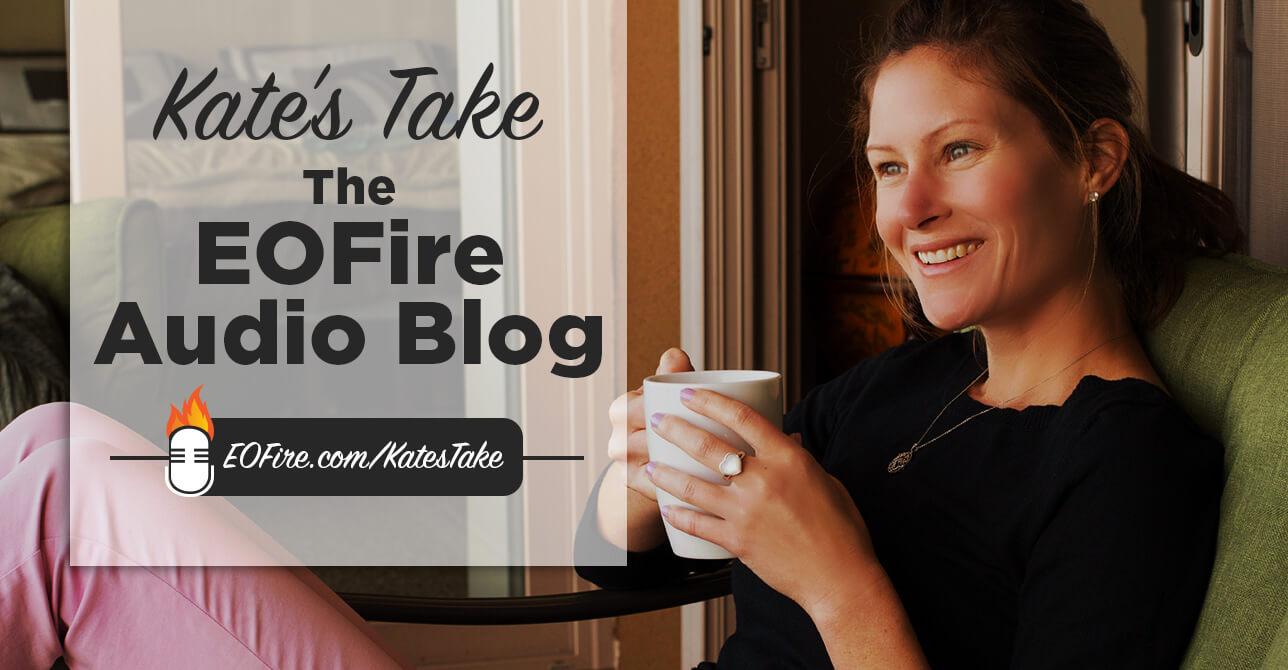 Kate's Take: The EOFire Audio Blog