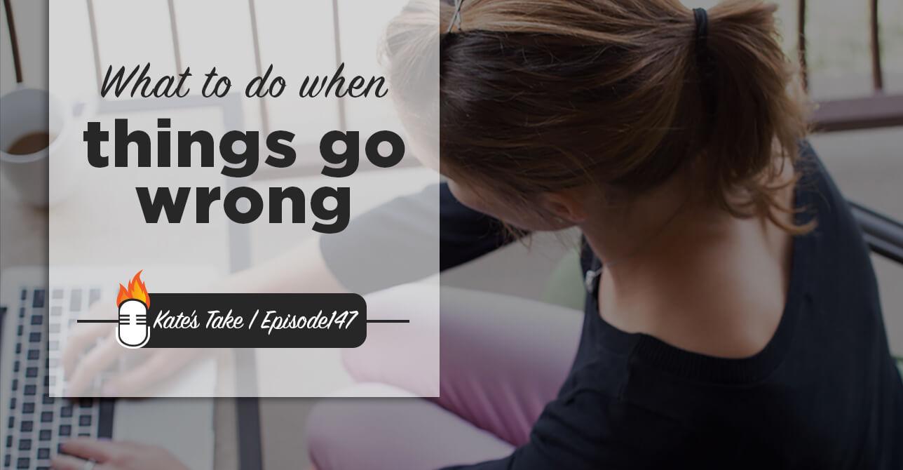 What to do when things go wrong