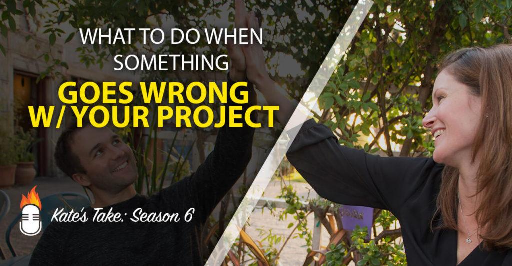 S6e4 What To Do When Something Goes Wrong With Your Project Eofire