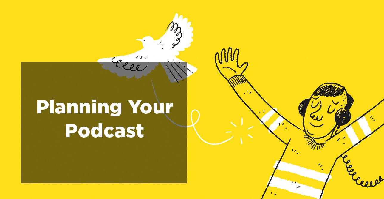 Planning your podcast